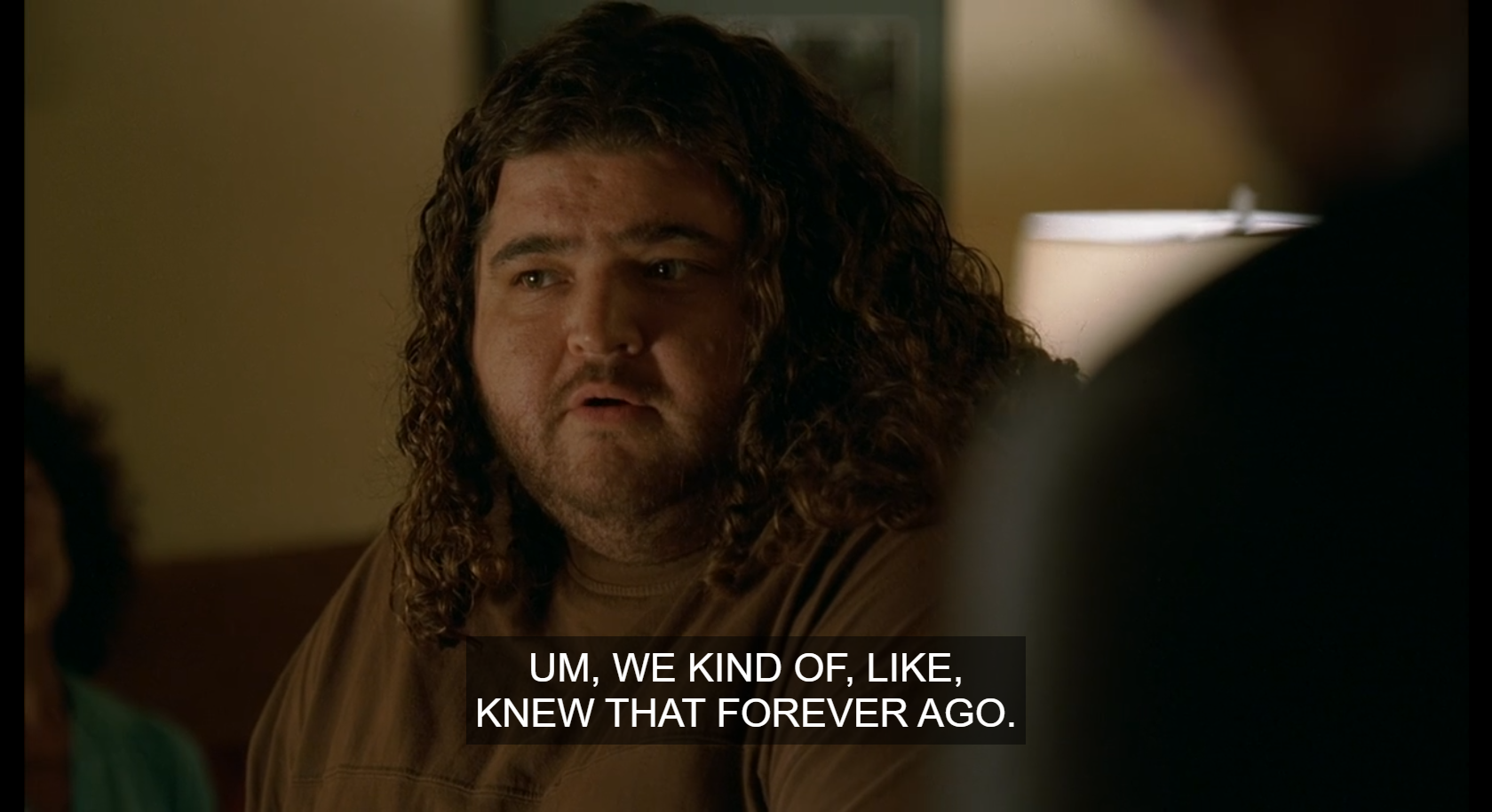 Hurley says "Um, we kind of, like, knew that forever ago."